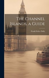 The Channel Islands, a Guide