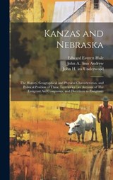 Kanzas and Nebraska - Edward Everett Hale ; John a 1818-1867 Fmo Andrew ; John H Ins Underwood - 9781019568286