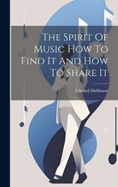 The Spirit Of Music How To Find It And How To Share It