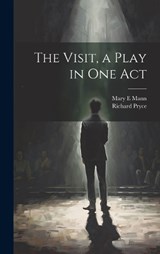 The Visit, a Play in one Act - Richard Pryce ; Mary E Mann - 9781019572337
