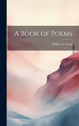 A Book of Poems - Wilbur D 1871-1927 Nesbit - 9781019575468