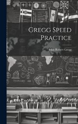 Gregg Speed Practice - John Robert Gregg - 9781019577721