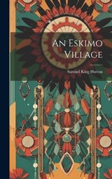 An Eskimo Village - Samuel King Hutton - 9781019579978
