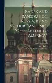 Radek and Ransome on Russia, Being Arthur Ransome's "Open Letter to America,"