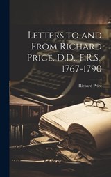 Letters to and From Richard Price, D.D., F.R.S., 1767-1790 - Richard Price - 9781019600634
