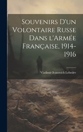 Souvenirs d'un Volontaire Russe dans l'Armée Française, 1914-1916