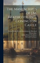 The Manuscripts of J.M. Heathcote, Esq., Conington Castle - Sophia Crawford Lomas ; Richard Fanshawe - 9781019618691