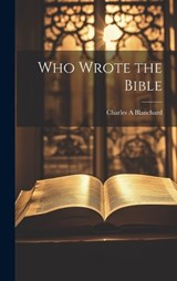 Who Wrote the Bible - Charles A Blanchard - 9781019622483