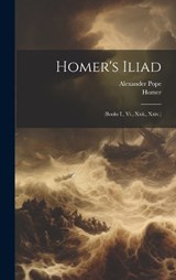 Homer's Iliad - Homer ; Alexander Pope - 9781019627785