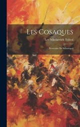 Les Cosaques; Souvenirs De Sébastopol - Lev Nikolaevich Tolstoi - 9781019633632