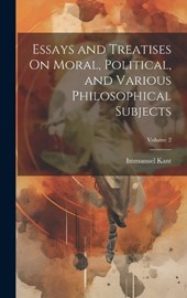 Essays and Treatises On Moral, Political, and Various Philosophical Subjects; Volume 2