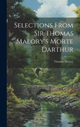 Selections From Sir Thomas Malory's Morte Darthur - Thomas Malory - 9781019635414