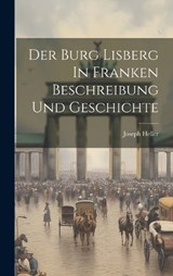 Der Burg Lisberg In Franken Beschreibung Und Geschichte - Joseph Heller - 9781019645017