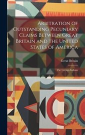 Arbitration of Outstanding Pecuniary Claims Between Great Britain and the United States of America