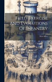 Field Exercise And Evolutions Of Infantry