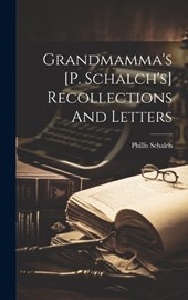 Grandmamma's [p. Schalch's] Recollections And Letters