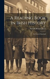 A Reading Book in Irish History - Patrick Weston Joyce - 9781019657829