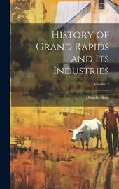History of Grand Rapids and Its Industries; Volume 2