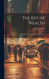 The Key of Wealth - William C Potter - 9781019668801