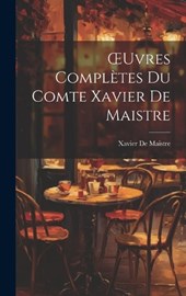 OEuvres Complètes Du Comte Xavier De Maistre