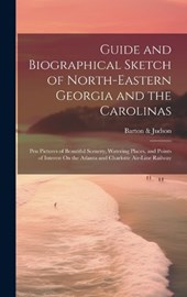 Guide and Biographical Sketch of North-Eastern Georgia and the Carolinas