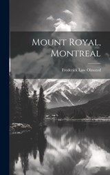 Mount Royal, Montreal - Frederick Law Olmsted - 9781019691991