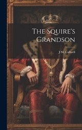 The Squire's Grandson - J M Callwell - 9781019695371