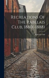 Recreations Of The Rabelais Club, 1880(-1888)