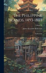 The Philippine Islands, 1493-1803 - James Alexander Robertson - 9781019707555