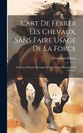 L'art De Ferrer Les Chevaux, Sans Faire Usage De La Force