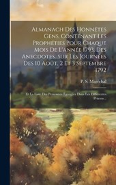 Almanach Des Honnêtes Gens, Contenant Les Prophéties Pour Chaque Mois De L'année 1793, Des Anecdotes...sur Les Journées Des 10 Août, 2 Et 3 Septembre 1792