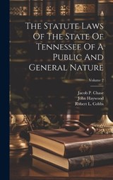 The Statute Laws Of The State Of Tennessee Of A Public And General Nature; Volume 2 - John Haywood - 9781019713273