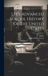 Lee's Advanced School History Of The United States - Susan Pendleton Lee ; L Manly - 9781019728734