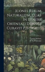 Icones Rerum Naturalium, Quas In Itinere Orientali Depingi Curavit P. Forskel - Peter Forsskål ; Carsten Niebuhr - 9781019734698