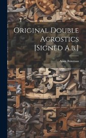 Original Double Acrostics [signed A.b.]