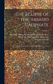 The Eclipse of the 'Abbasid Caliphate; Original Chronicles of the Fourth Islamic Century; Volume 4