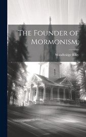The Founder of Mormonism;