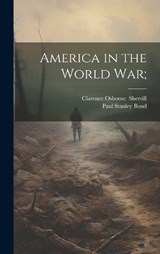America in the World War; - Paul Stanley 1879- Bond - 9781019769829