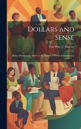 Dollars and Sense - William C Hunter - 9781019778708