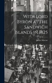 With Lord Byron at the Sandwich Islands in 1825