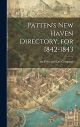 Patten's New Haven Directory, for 1842-1843 - Inc Price And Lee Company - 9781019783832