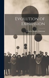 Evolution of Expression - Charles Wesley Emerson - 9781019788431