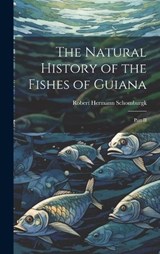 The Natural History of the Fishes of Guiana - Robert Hermann Schomburgk - 9781019791103