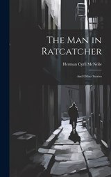 The Man in Ratcatcher - Herman Cyril McNeile - 9781019792377