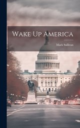 Wake Up America - Mark Sullivan - 9781019796818