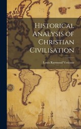 Historical Analysis of Christian Civilisation - Louis Raymond Vericour - 9781019797549