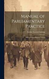 Manual of Parliamentary Practice - Luther Stearns Cushing - 9781019798409