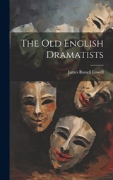 The Old English Dramatists - James Russell Lowell - 9781019801024