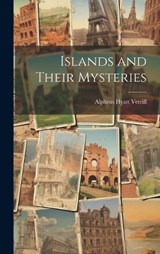 Islands and Their Mysteries - Alpheus Hyatt Verrill - 9781019804339