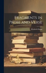 Fragments in Prose and Verse - Elizabeth Smith - 9781019806098